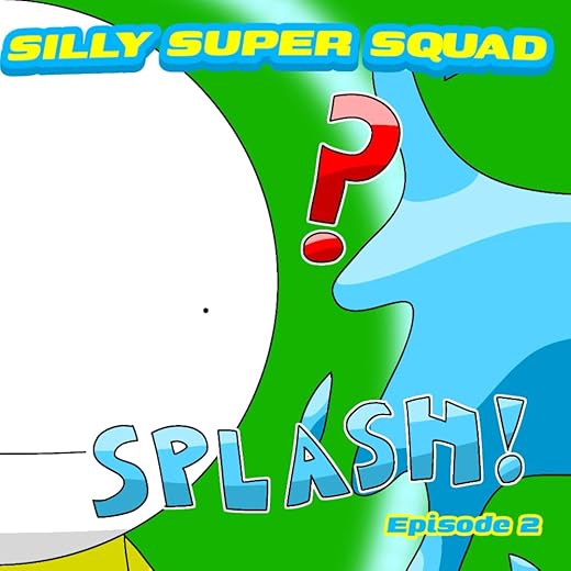 Silly Super Squad: Episode 2 (Silly Super Squad Adventures)