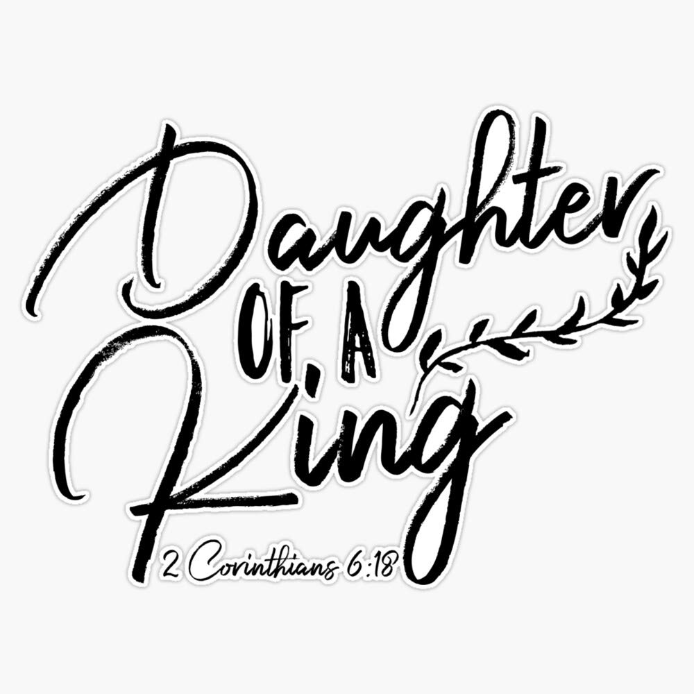 Daughter of a KING | 2 Corinthians 6:18 Sticker Vinyl Bumper Sticker Decal Waterproof 5"
