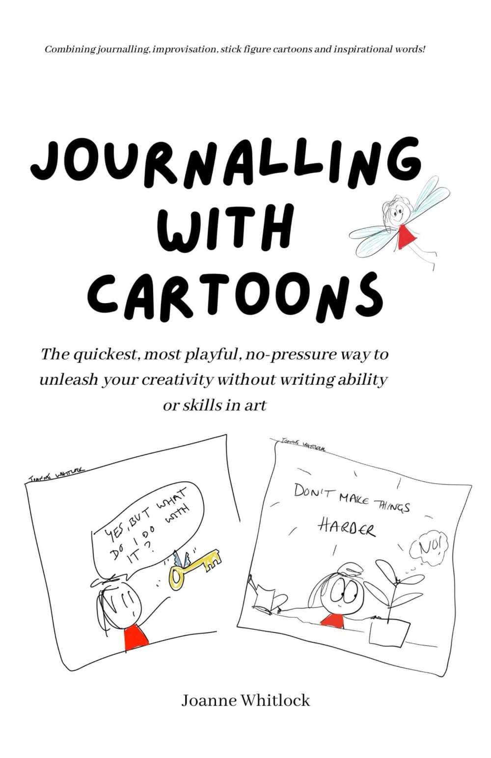 Journalling With Cartoons: The Quickest, Most Playful, No Pressure Way, To Unleash Your Creativity Without Art Skills or Writing Ability