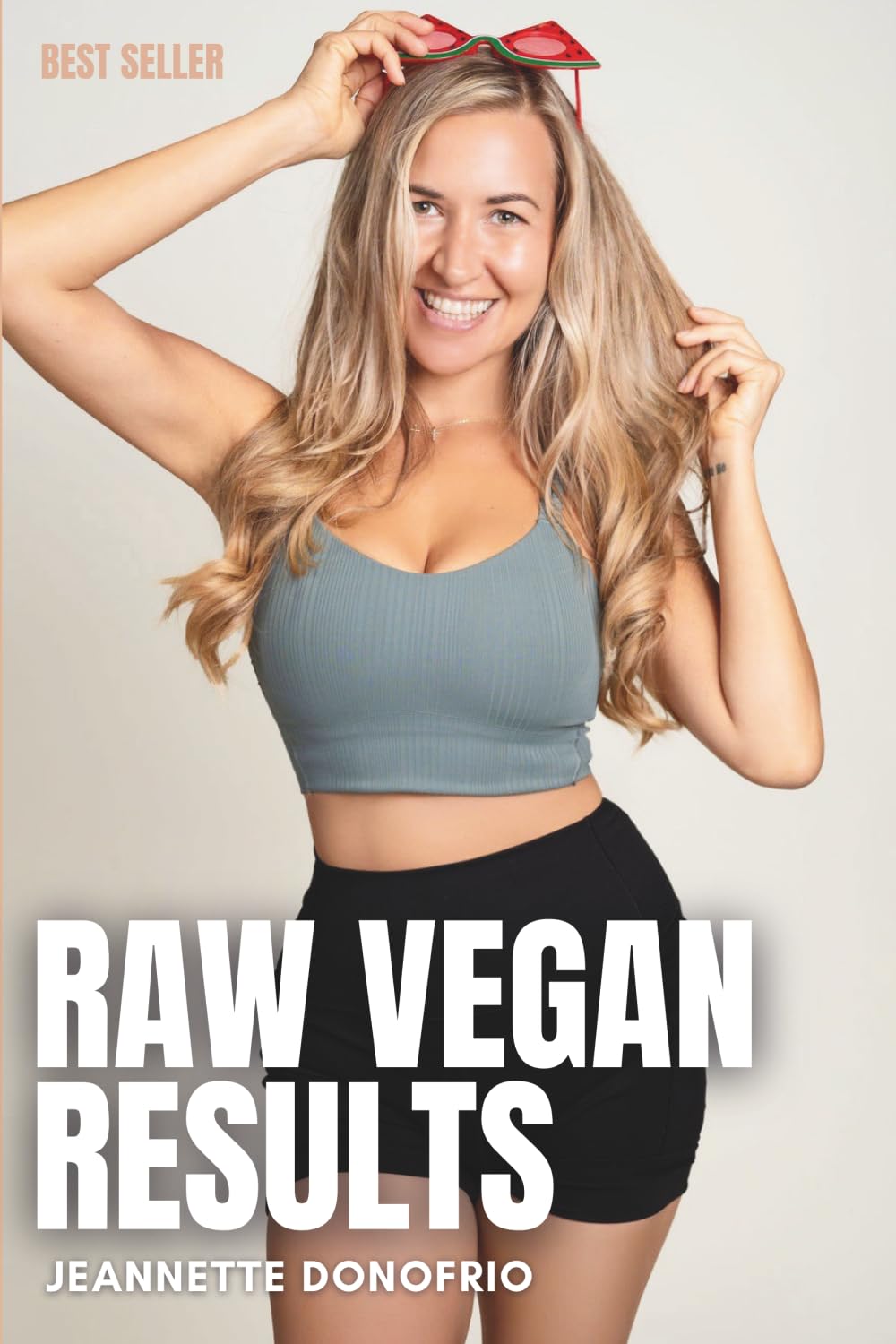 Raw Vegan Results: 30 Days To Freedom From Excuses So You Can Get The Results You Want!