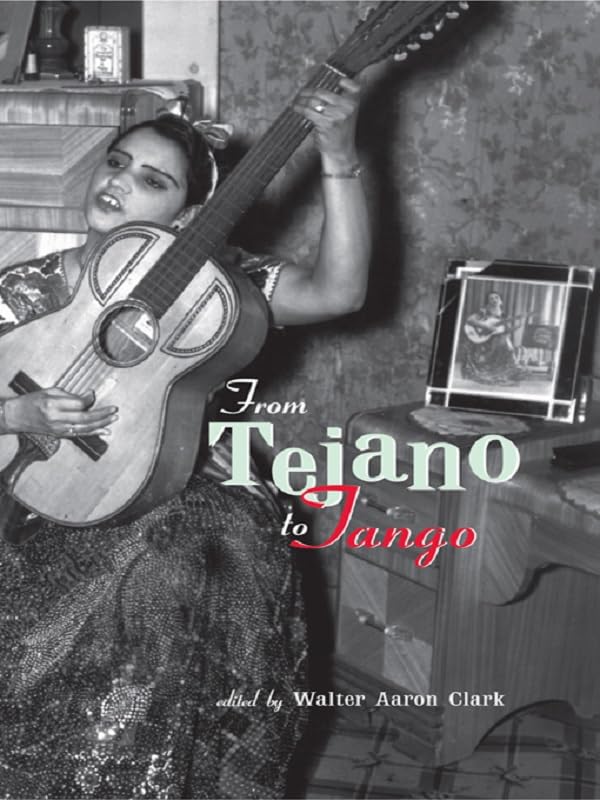 From Tejano to Tango: Essays on Latin American Popular Music      1st Edition, Kindle Edition