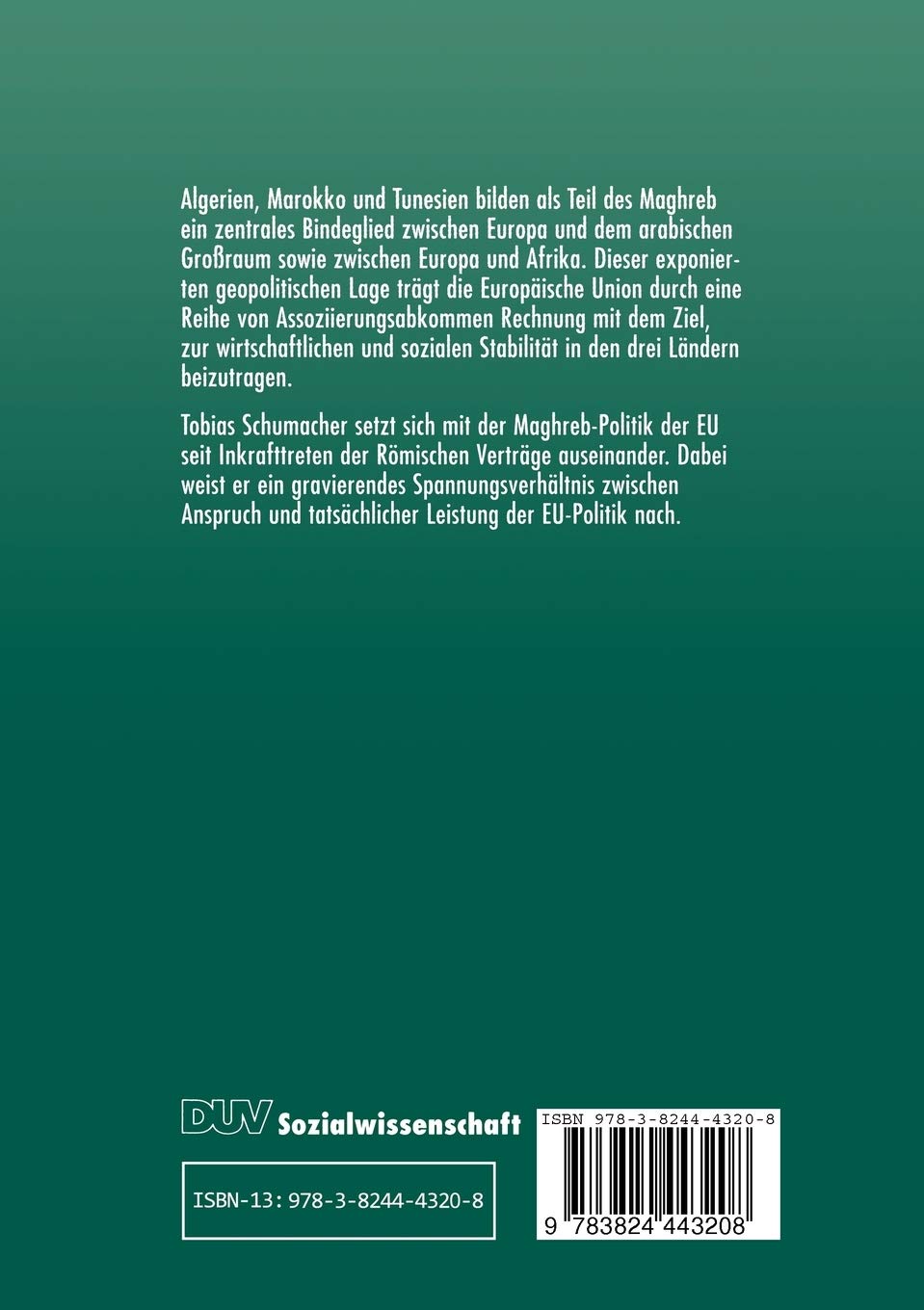 Die Maghreb-Politik der Europäischen Union: Gemeinschaftliche Assoziierungspraxis gegenüber Algerien, Marokko und Tunesien (Studien zur Internationalen Politik)