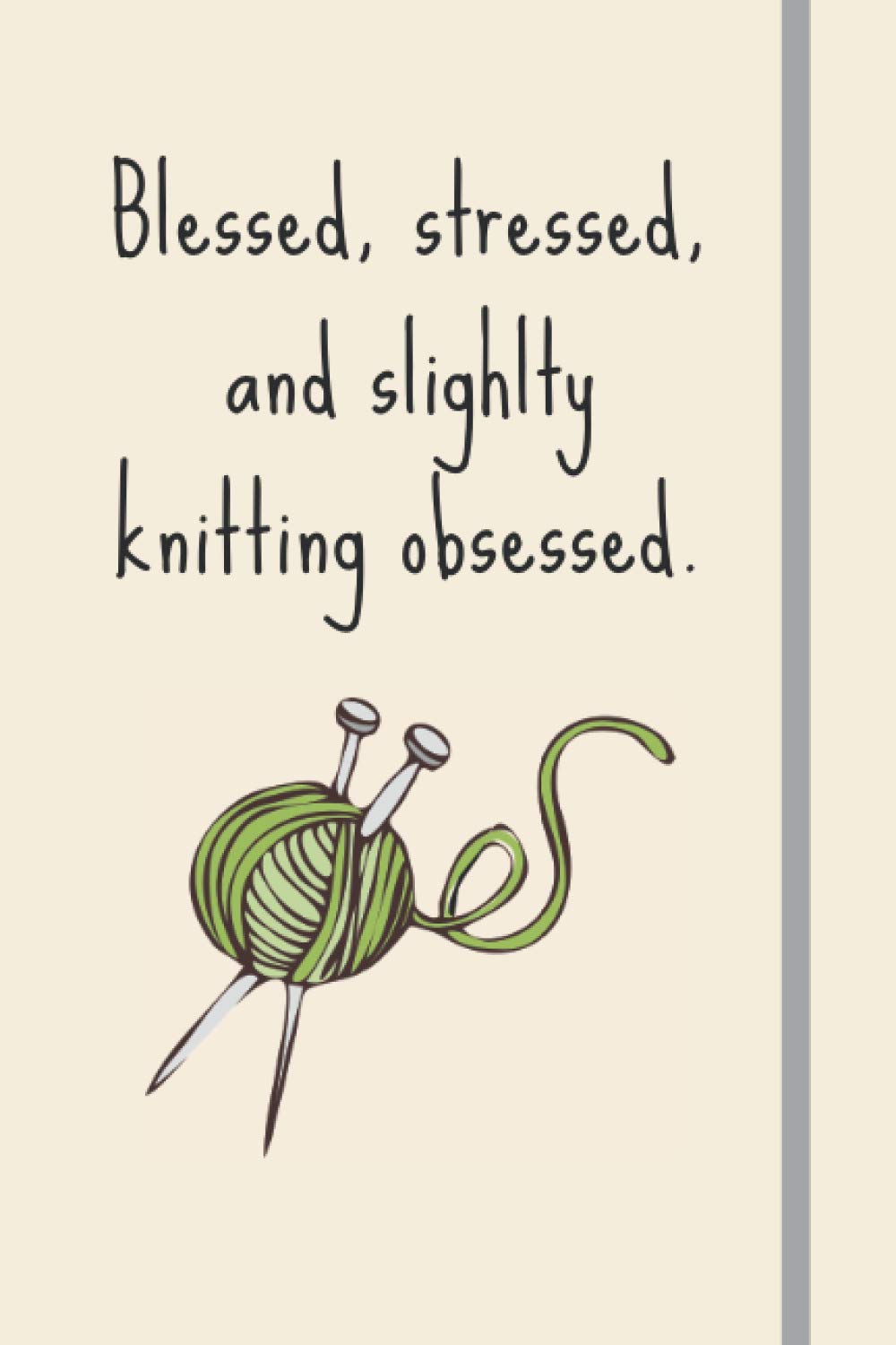 Blessed, Stressed & Slightly Knitting Obsessed: Funny Novelty Crafting Gift For Sewing and Crafting Lovers - Lined Journal or Notebook