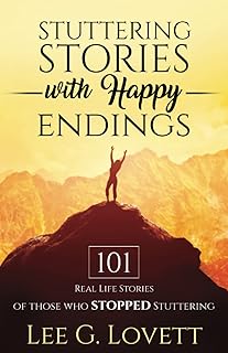 STUTTERING STORIES WITH HAPPY ENDINGS: 101 Real Life Stories