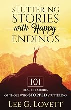 STUTTERING STORIES WITH HAPPY ENDINGS: 101 Real Life Stories