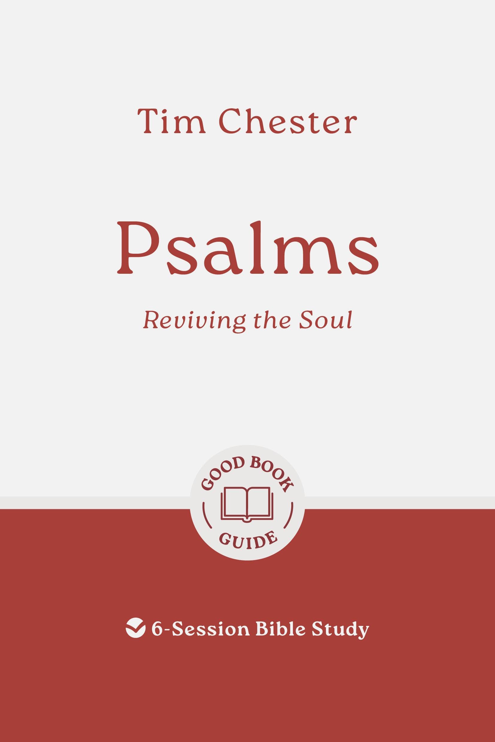 Psalms: Reviving the Soul: 6-Session Bible Study (Easy-to-use Bible-study workbook with discussion questions and Leader’s Guide included, great for small groups) (Good Book Guides)