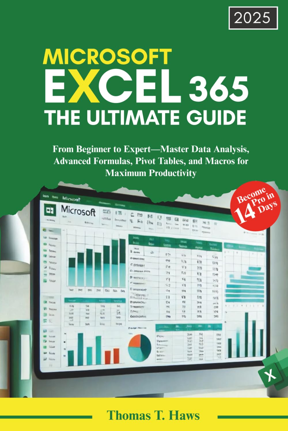 Microsoft Excel 365: The Ultimate Guide: From Beginner to Expert—Master Data Analysis, Advanced Formulas, Pivot Tables, and Macros for Maximum Productivity (Digital Skills Mastery)