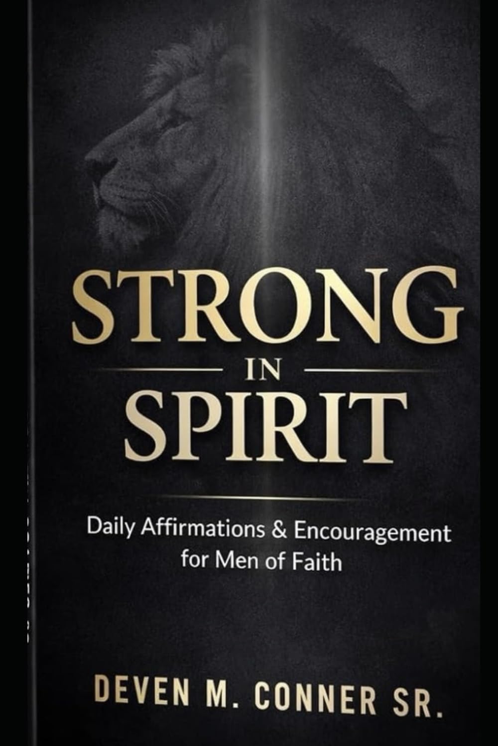 Strong in Spirit: Daily Affirmations & Encouragement for Men of Faith