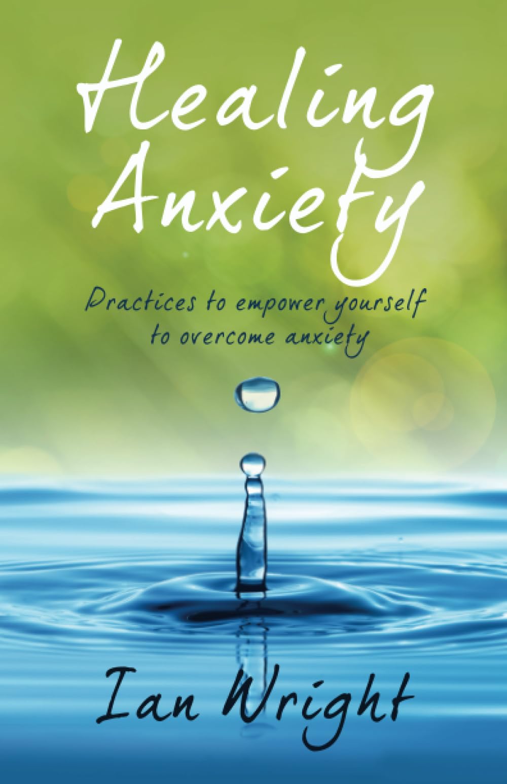HEALING ANXIETY: Practices to Empower Yourself in Overcoming Anxiety