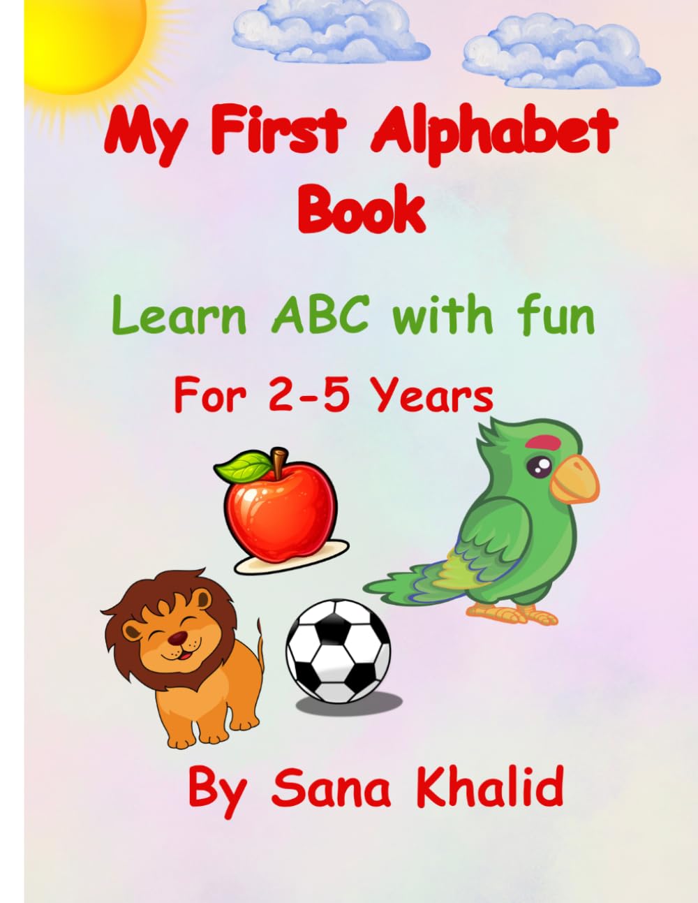 My First Alphabet Book: ABC Alphabet Book for Toddlers: An Interactive Alphabet Learning Book for Kids Ages 2-5 to Learn Letters with Fun Illustrations