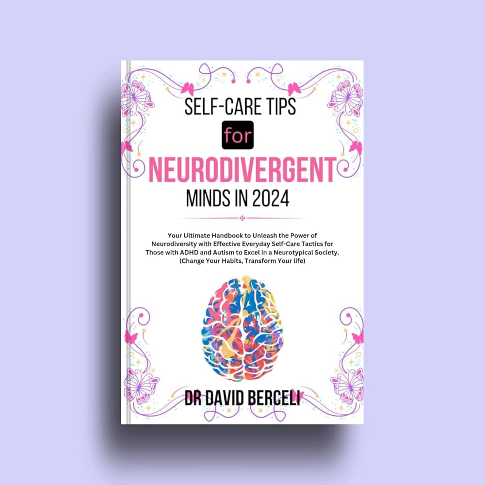 Self-Care Tips for Neurodivergent minds in 2024