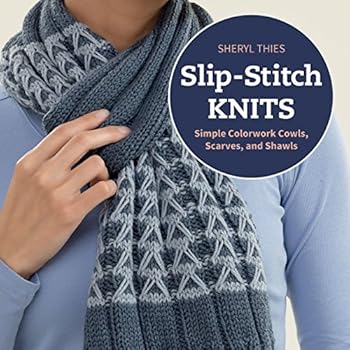 Paperback Slip-Stitch Knits: Simple Colorwork Cowls, Scarves, and Shawls Book