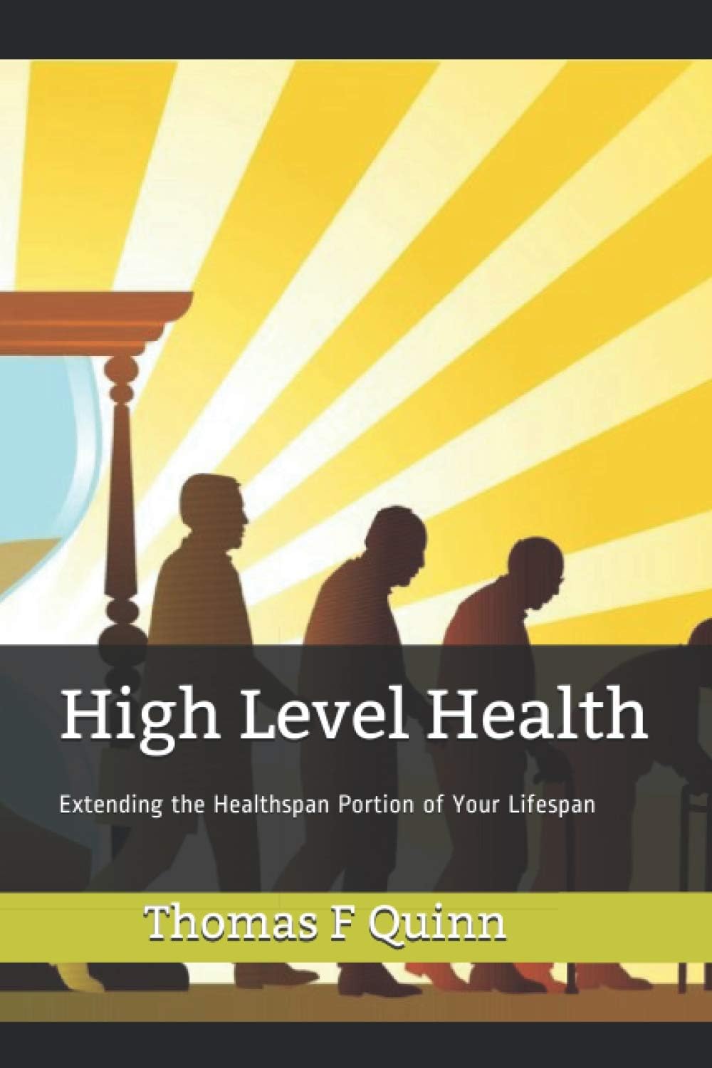 High Level Health: Extending the Healthspan Portion of Your Lifespan