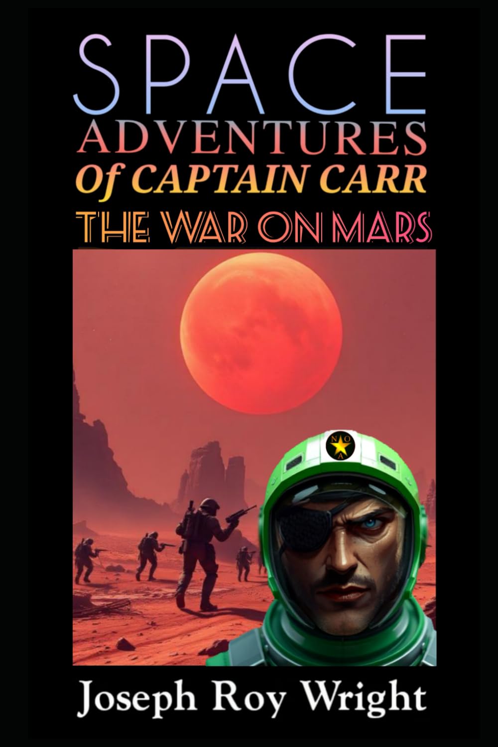 Space Adventures Of Captain Carr: The War On Mars (New Order Of Alexandria Saga & Universe)