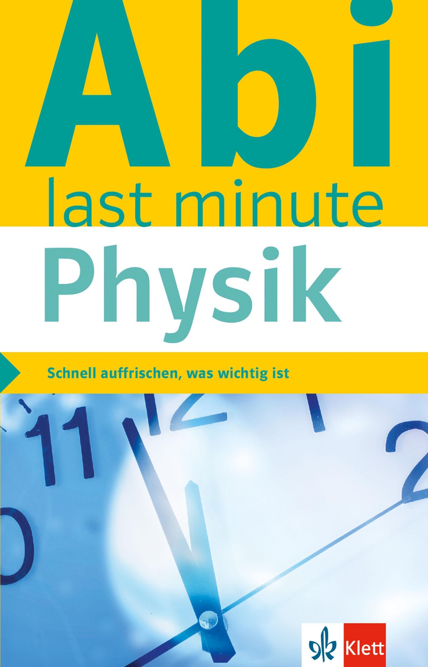 Klett Abi last minute Physik: Schnell auffrischen, was wichtig ist