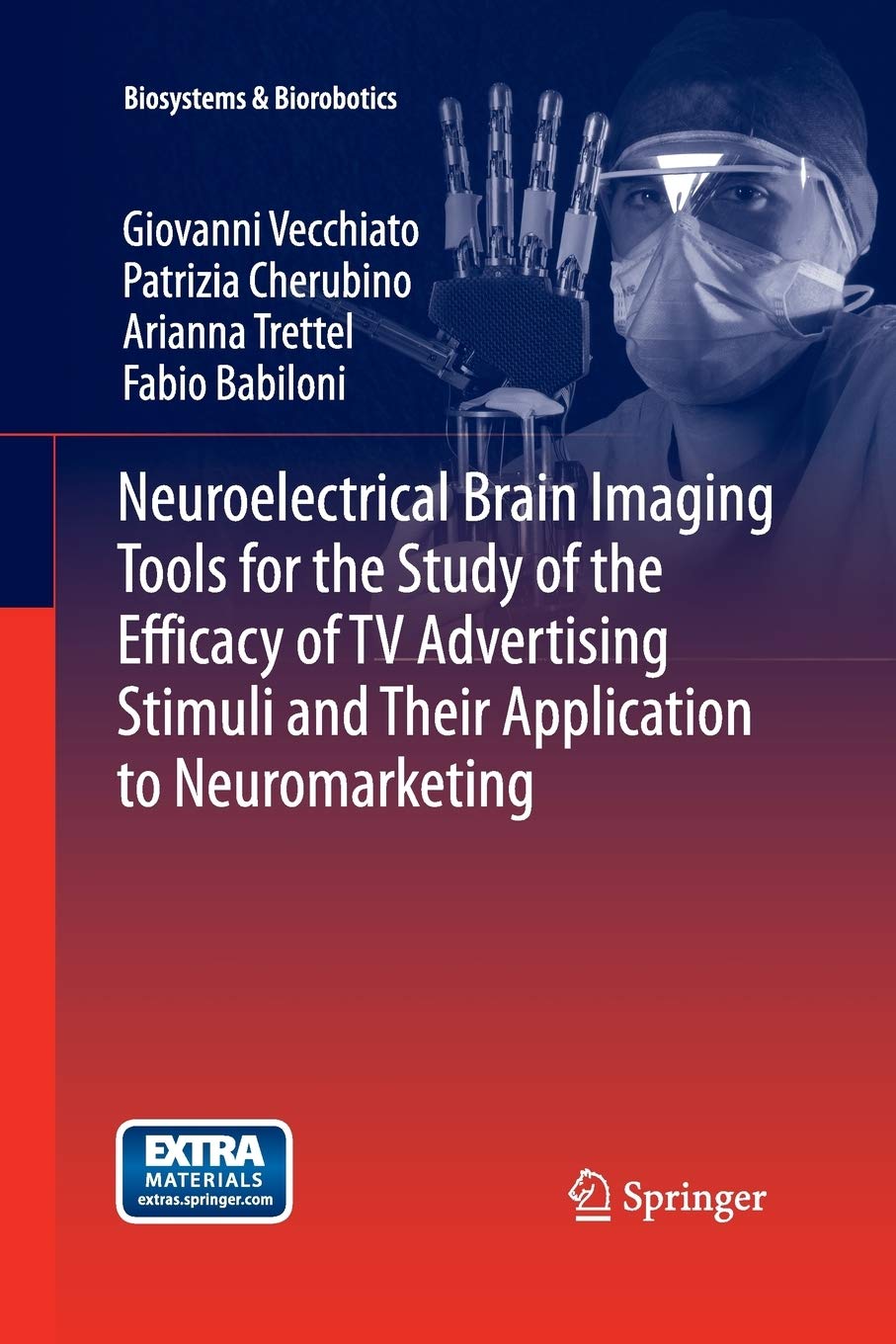 Neuroelectrical Brain Imaging Tools for the Study of the Efficacy of TV Advertising Stimuli and their Application to Neuromarketing (Biosystems & Biorobotics, 3)