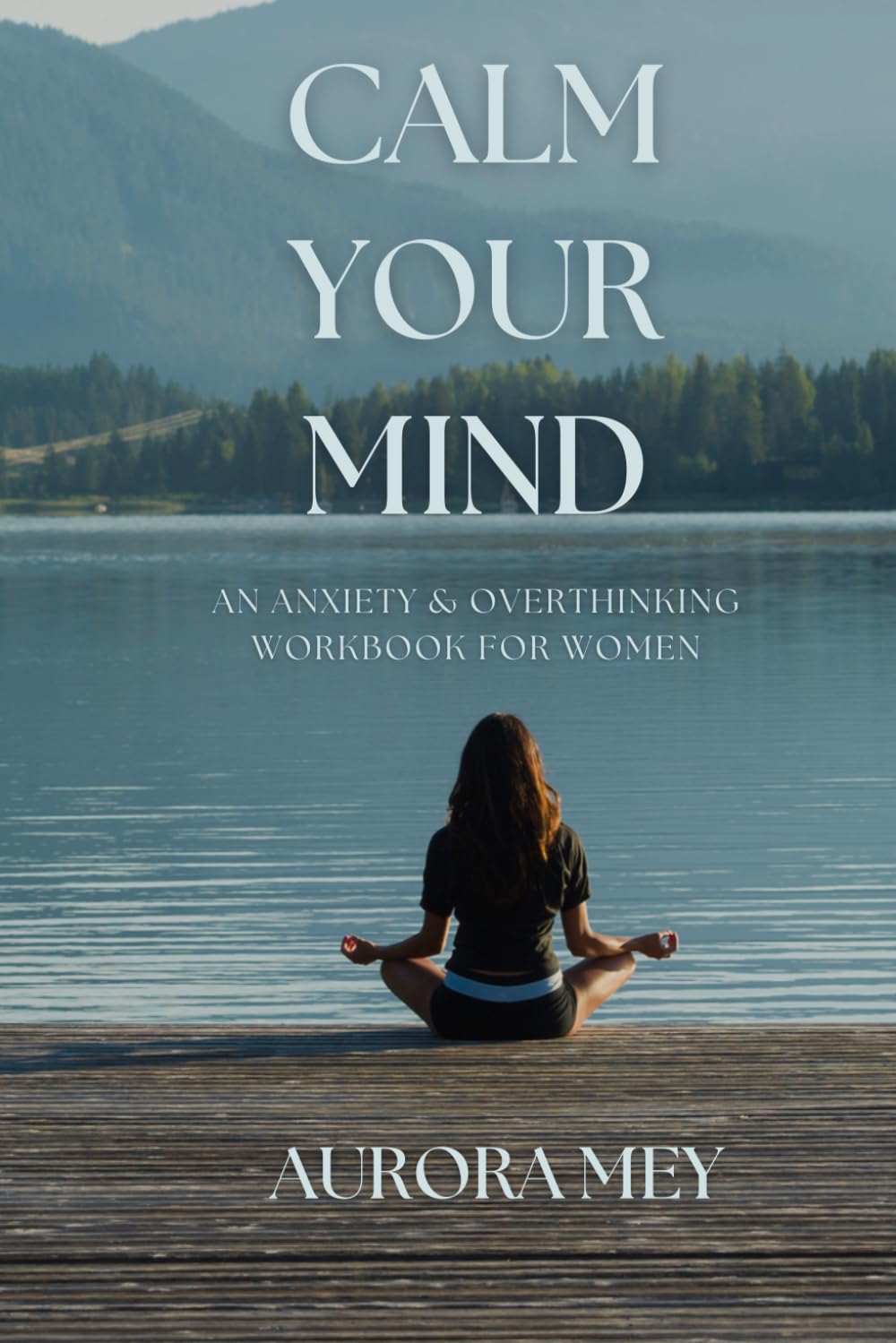 Calm your mind: An anxiety & overthinking workbook