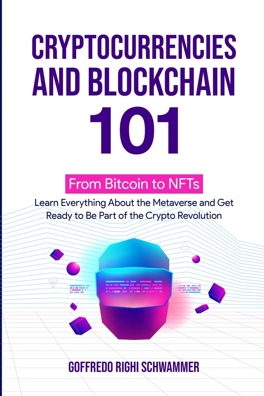 Buy Cryptocurrencies and Blockchain 101: From Bitcoin to NFTs: Learn  Everything About the Metaverse and Get Ready to Be Part of the Crypto  Revolution Book Online at Low Prices in India |