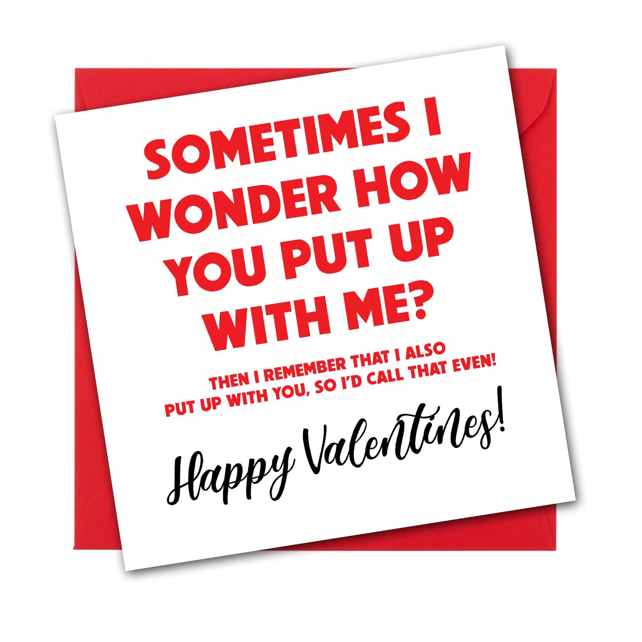 DigiPrint Graphics Sometimes I Wonder How You Put Up With Me? | Funny Valentines Card for Him or Her | Made in the UK (15X15CARD001)