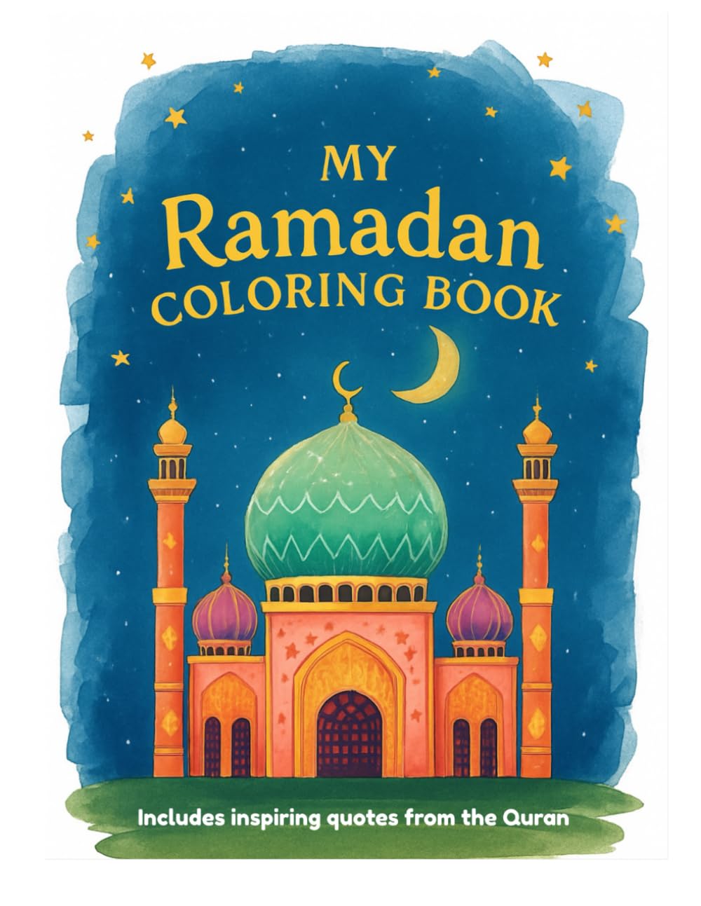 My Ramadan Coloring Book: Fun & Educational Islamic Coloring Pages for Kids with Inspiring Quran Quotes (Inspiring Islamic Books for Kids)