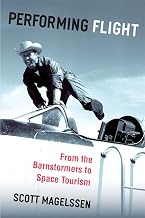 Performing Flight: From the Barnstormers to Space Tourism