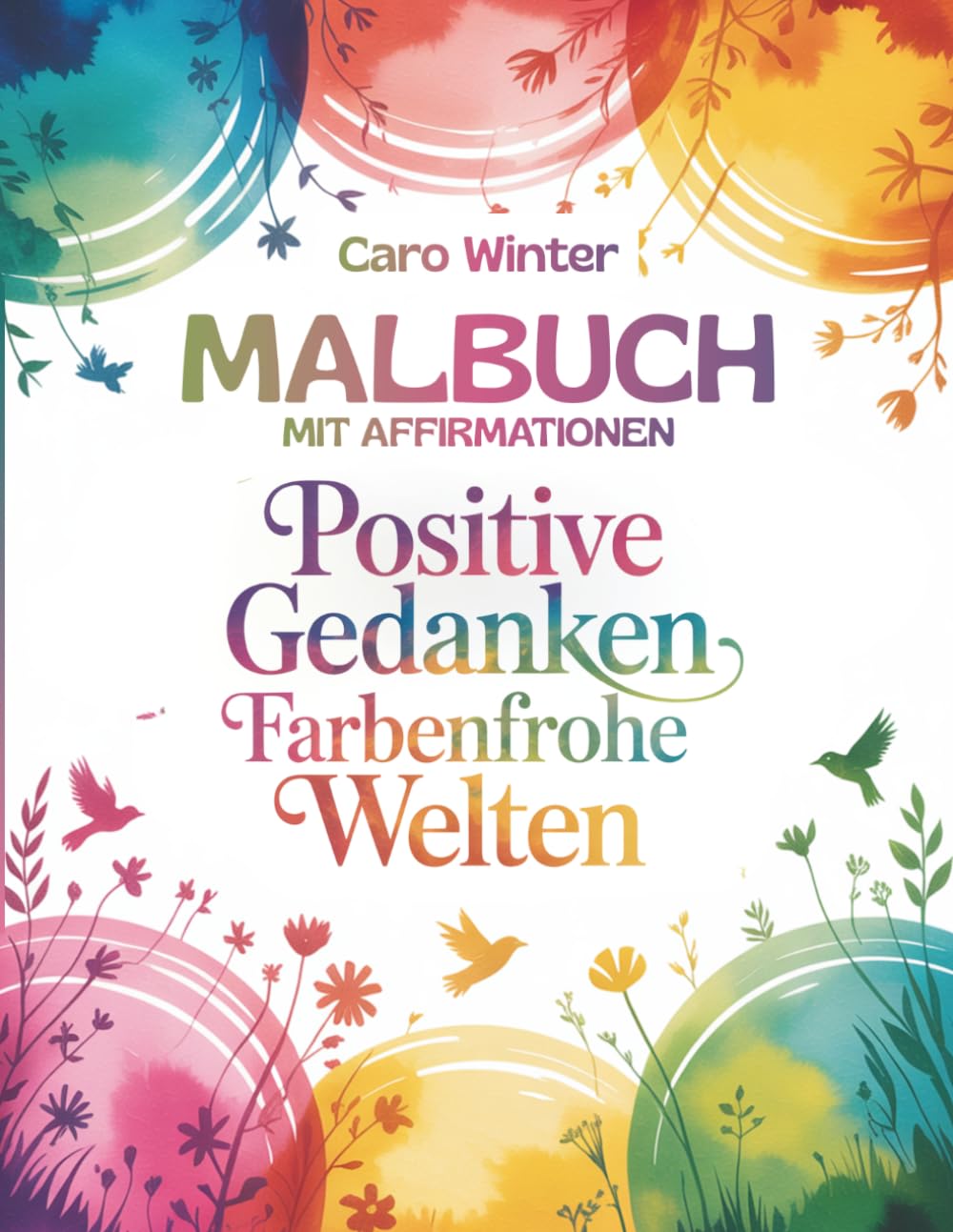 Malbuch mit Affirmationen für Erwachsene und Jugendliche: Positive Gedanken Farbenfrohe Welten