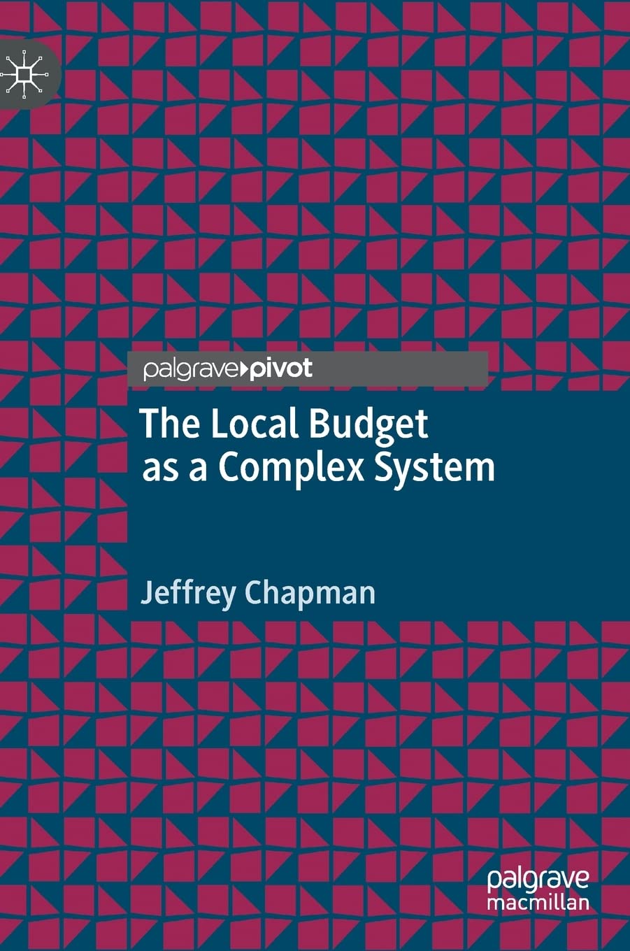 The Local Budget as a Complex System (Palgrave Studies in Public Debt, Spending, and Revenue)
