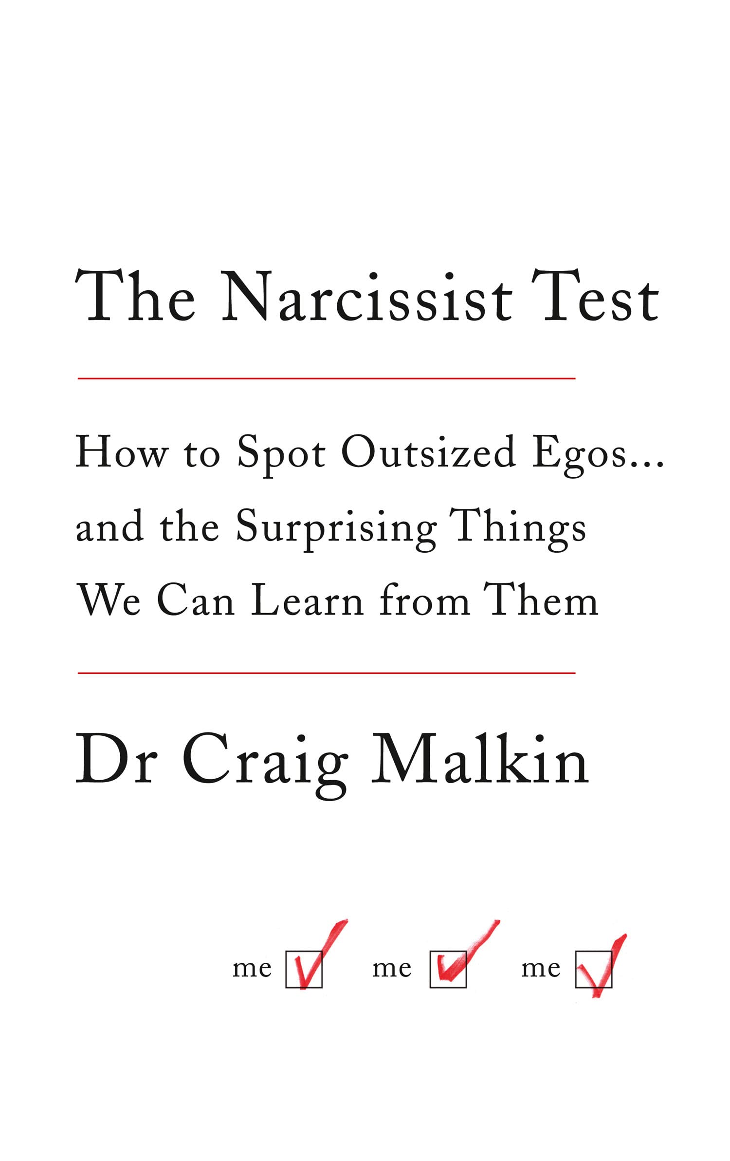 The Narcissist Test: How to spot outsized egos ... and the surprising things we can learn from them
