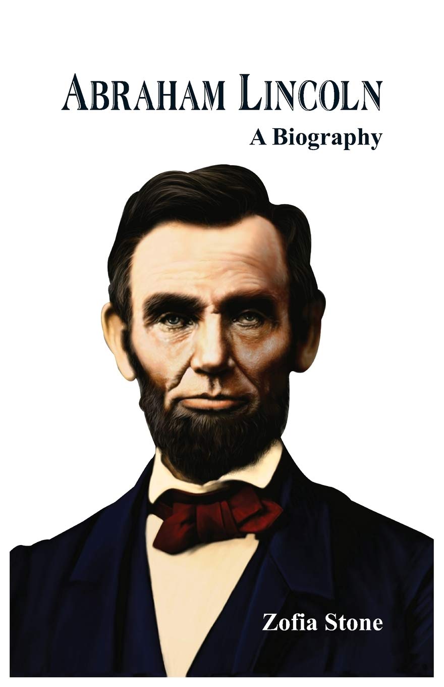 Abraham Lincoln -: A Biography
