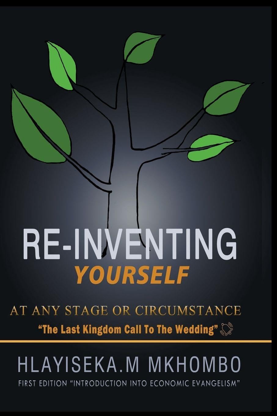 Re-Inventing Yourself at any stage or circumstance: Introduction into Economic Evangelism: IEE101T (Invitation)
