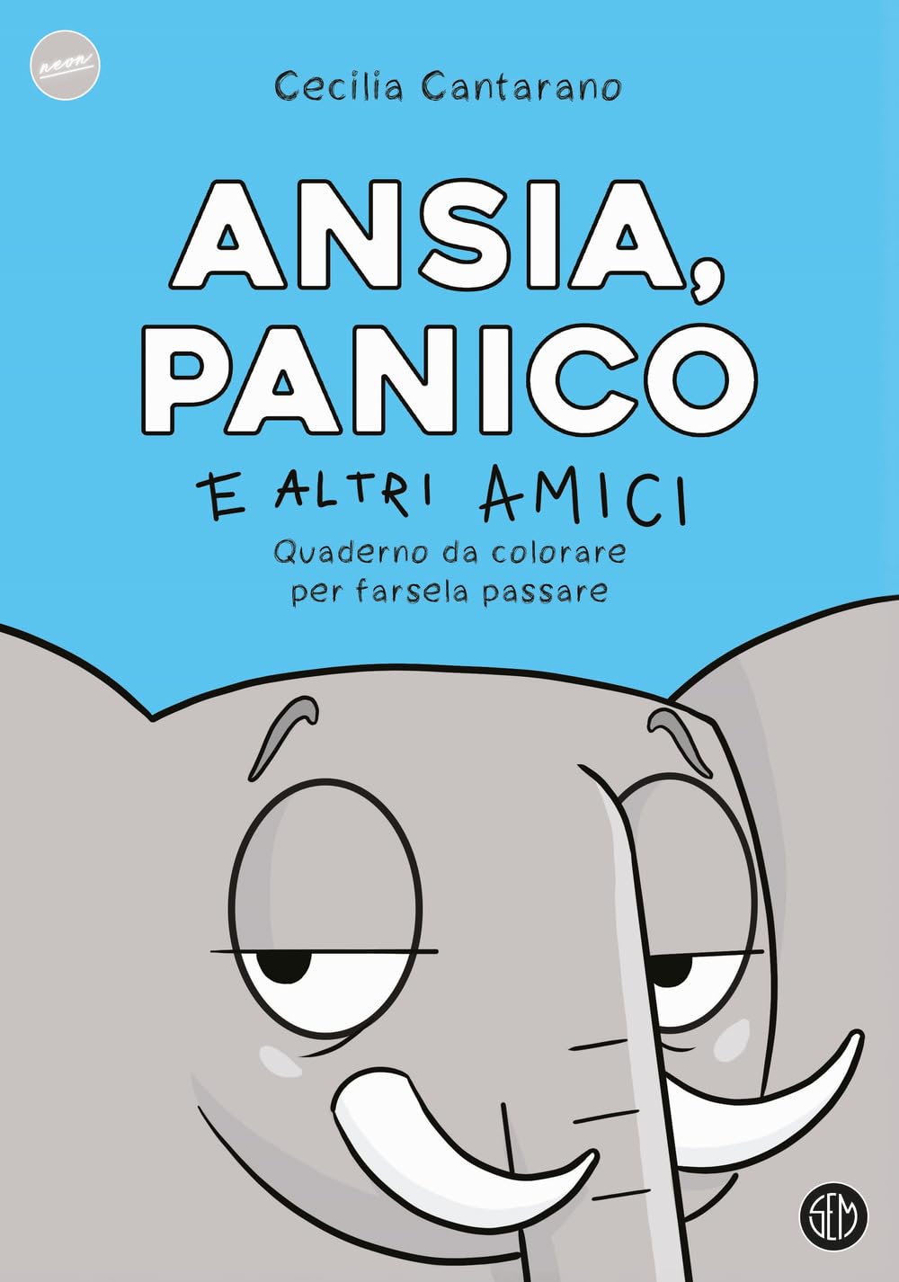 Ansia, panico e altri amici. Quaderno da colorare per farsela passare: Vol. 1