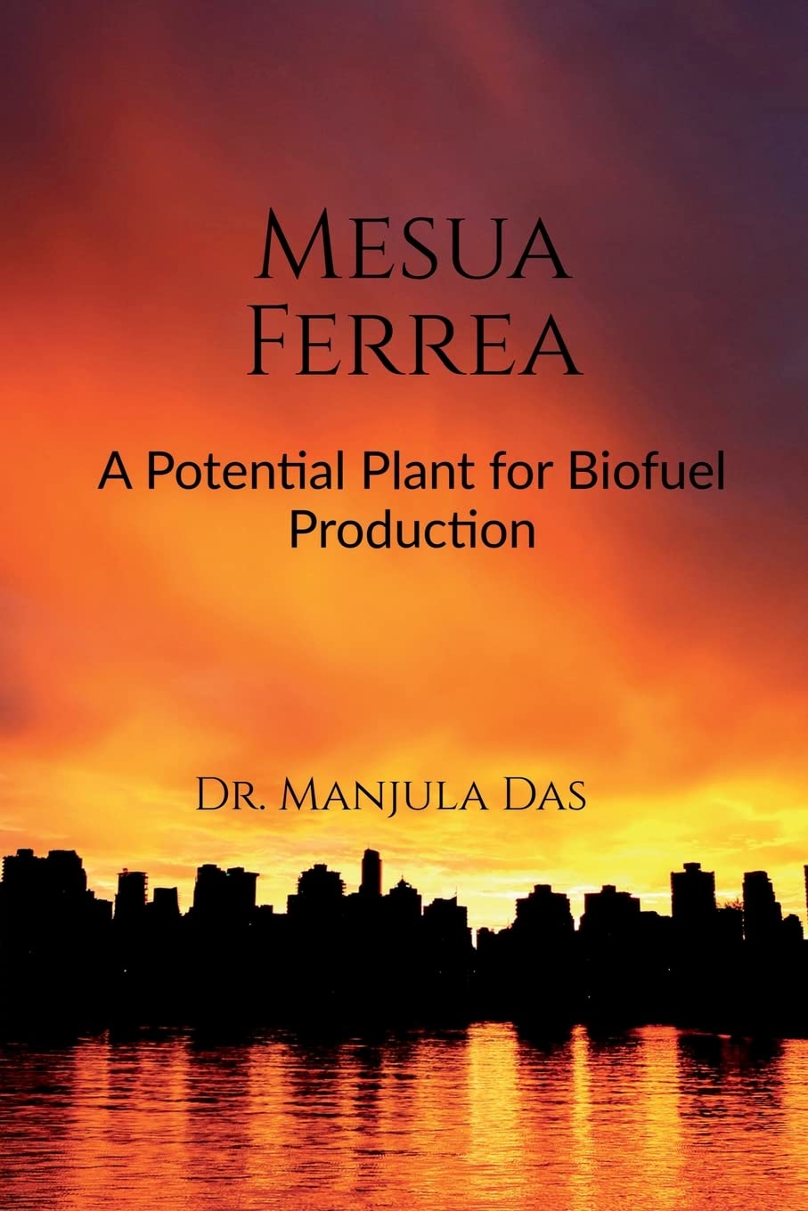 Mesua Ferrea : A Potential Plant for Biofuel Production
