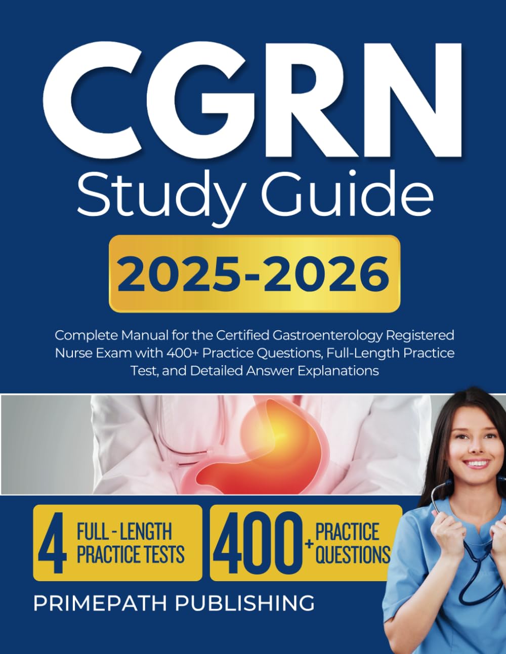 CGRN Study Guide 2025-2026: Complete Manual for the Certified Gastroenterology Registered Nurse Exam with 400+ Practice Questions, Full-Length Practice Test, and Detailed Answer Explanations