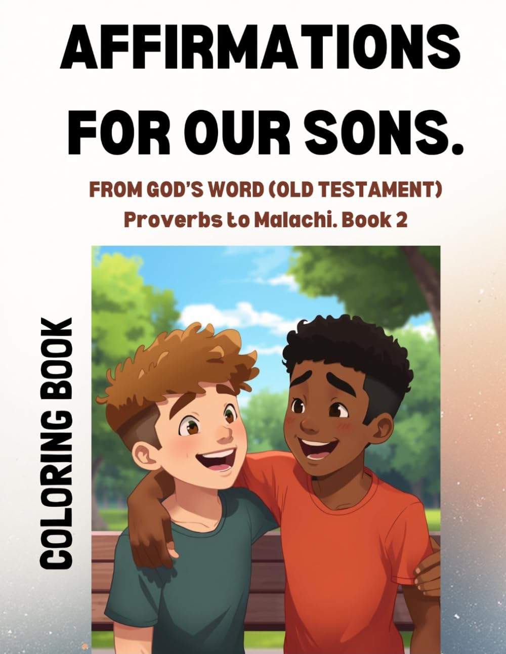 AFFIRMATIONS FOR OUR SONS: FROM GOD'S WORD (OLD TESTAMENT) PROVERBS TO MALACHI. BOOK 2