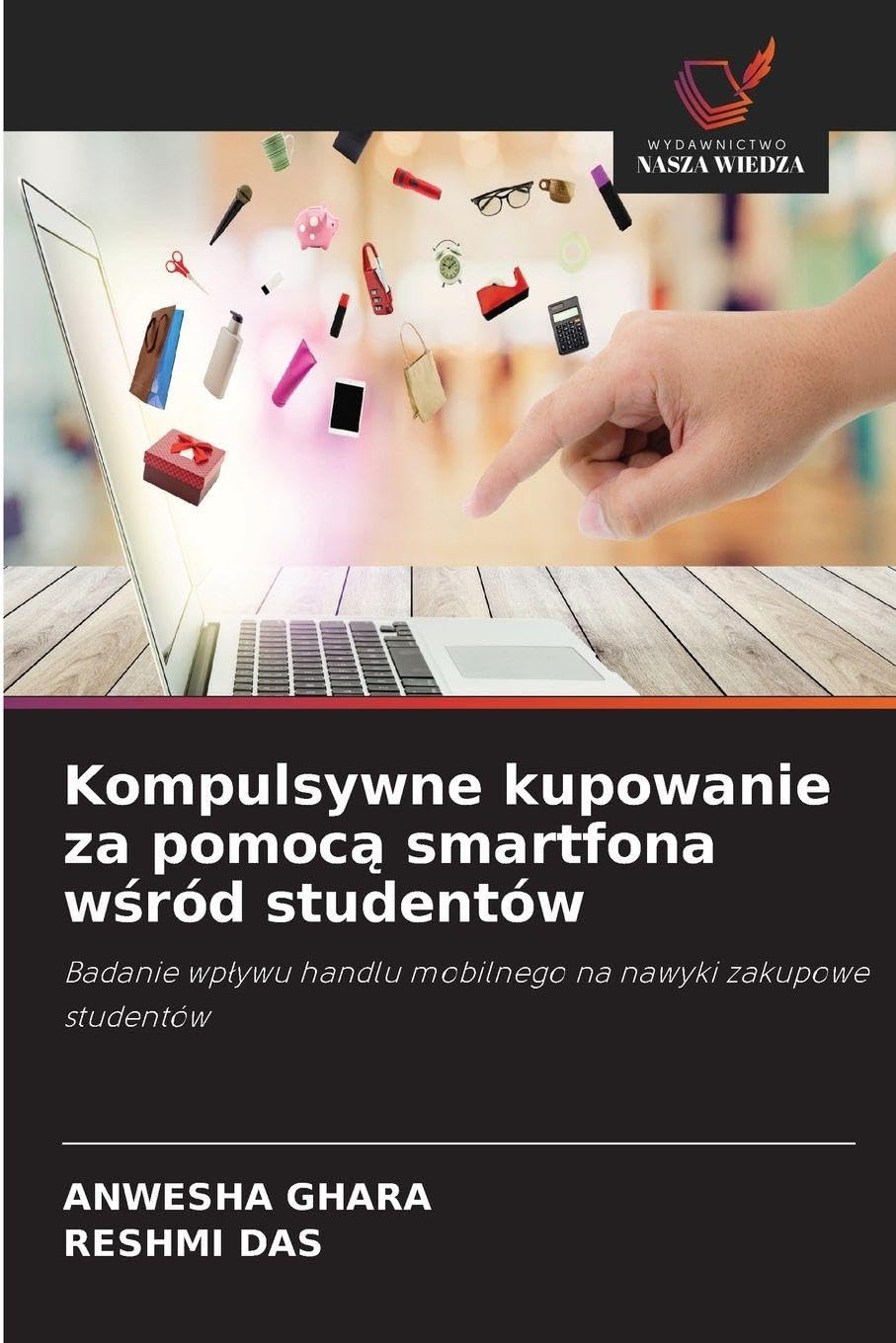Kompulsywne kupowanie za pomoc¿ smartfona w¿ród studentów: Badanie wp¿ywu handlu mobilnego na nawyki zakupowe studentów
