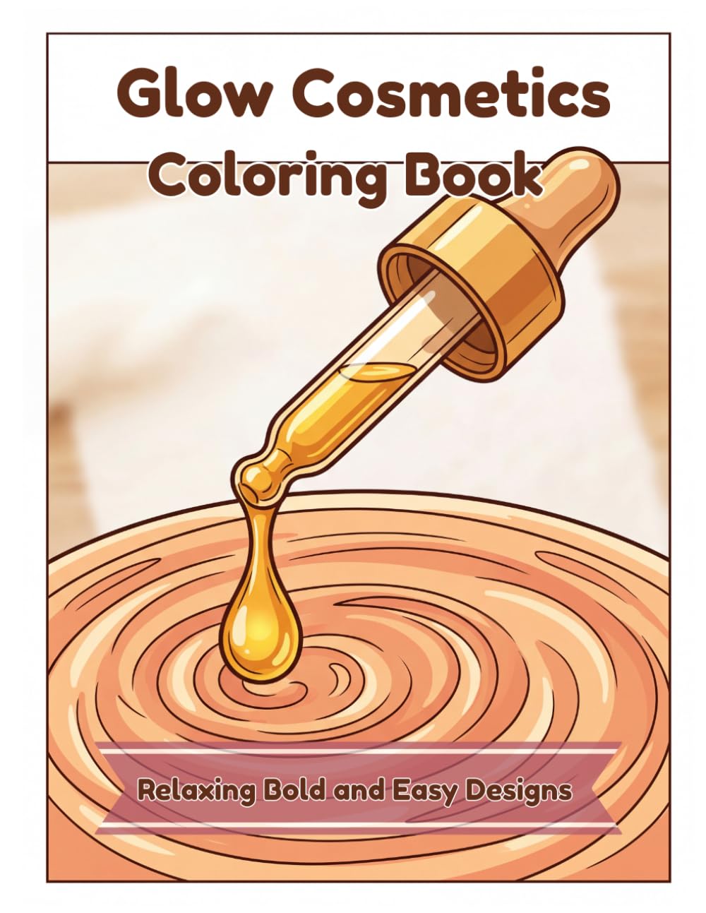 Glow Cosmetics Coloring Book: Relaxing Bold and Easy Designs Featuring Satisfying Makeup, Skincare, and Beauty Essentials for Adult Stress Relief