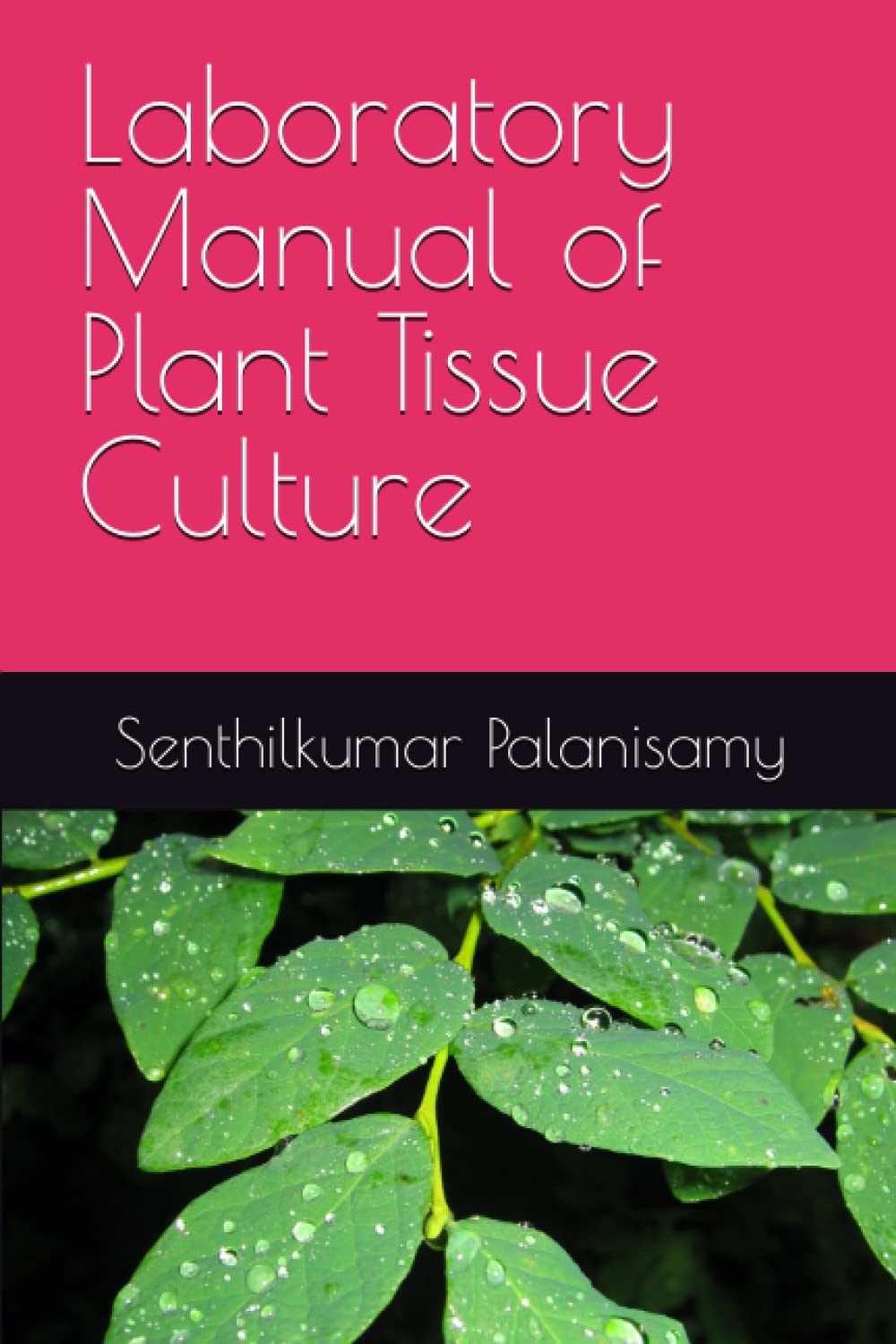 Laboratory Manual of Plant Tissue Culture