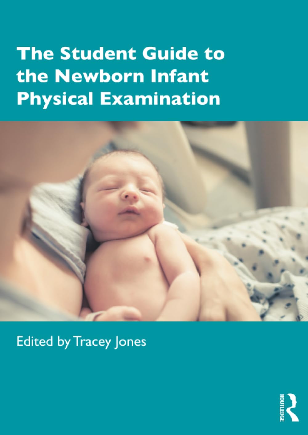 The Student Guide to the Newborn Infant Physical Examination ... - 9781138086395