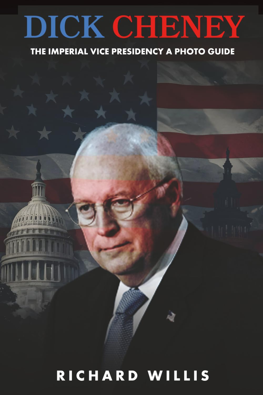 Dick Cheney: The Imperial Vice Presidency