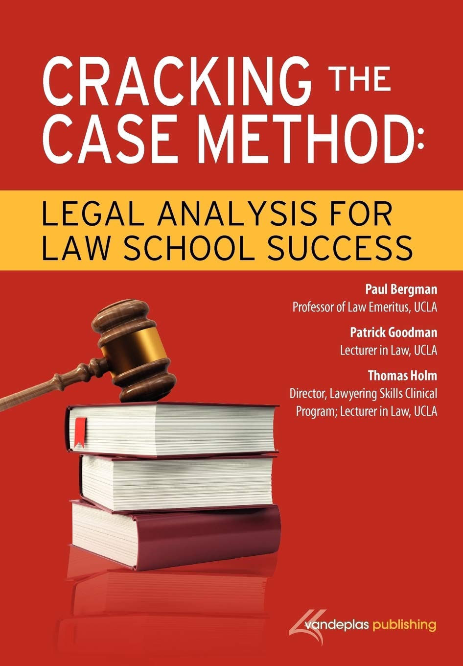 Cracking the Case Method Legal Analysis for Law School Success
