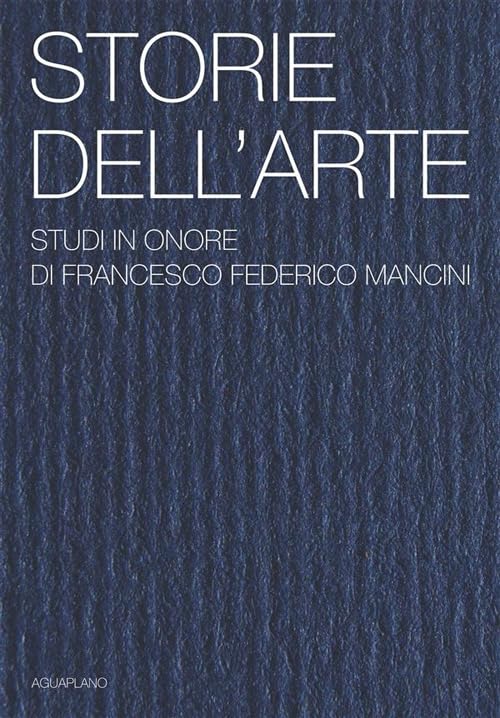 Livre Storie dell'arte, recueil illustré d'études pour Francesco Federico Mancini