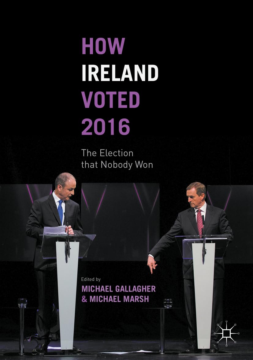 How Ireland Voted 2016: The Election that Nobody Won