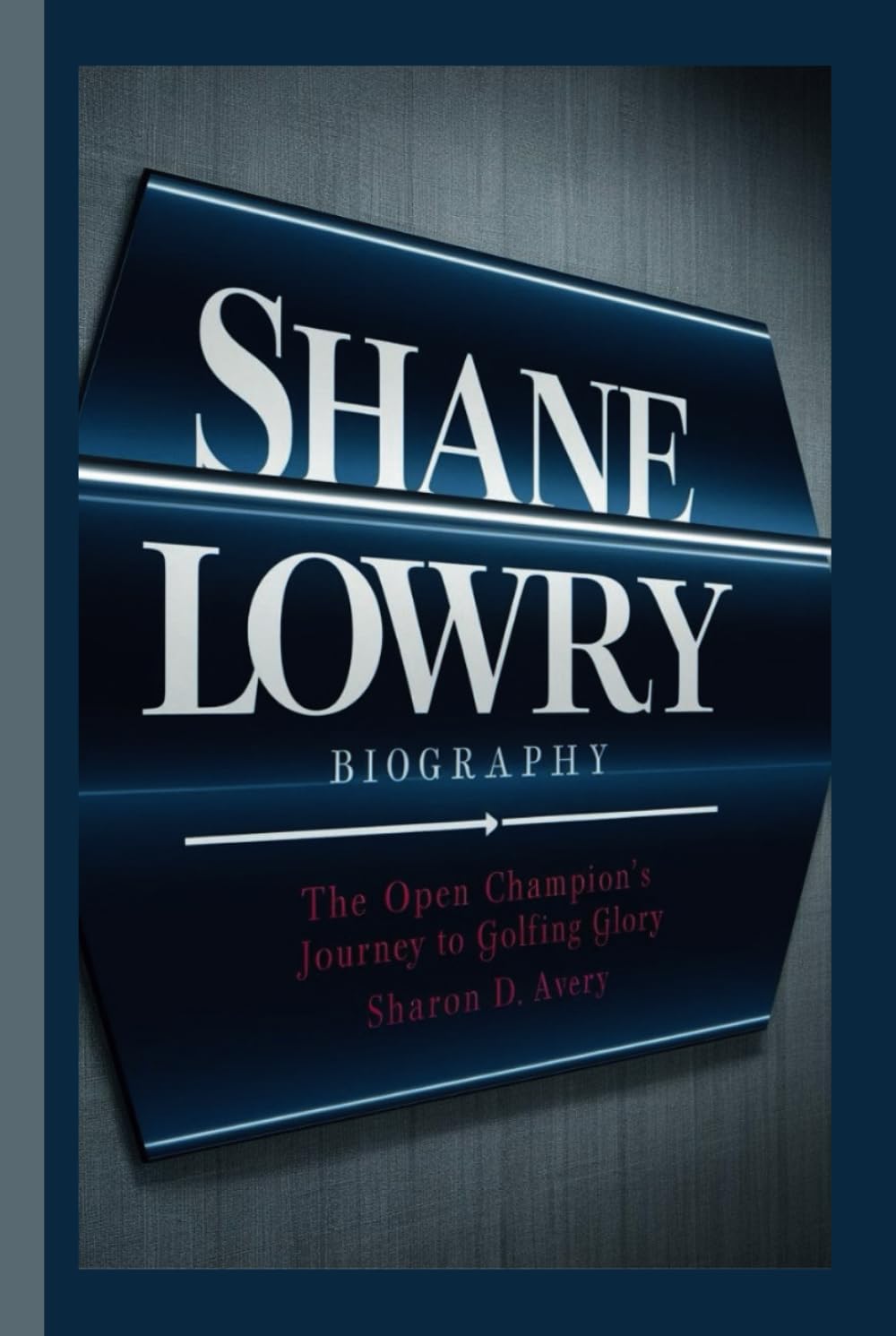 SHANE LOWRY BIOGRAPHY: The Open Champion's Journey to Golfing Glory