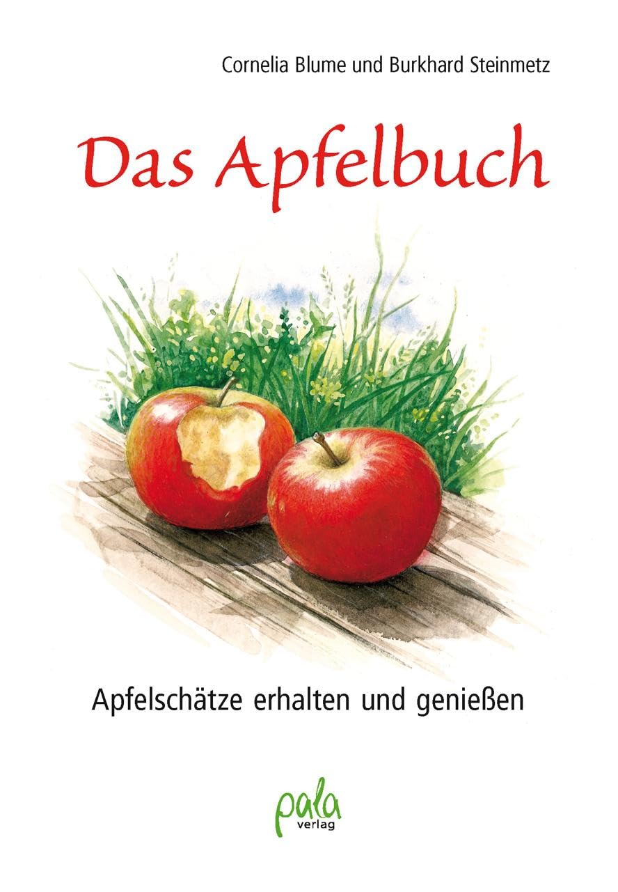 Das Apfelbuch: Apfelschätze erhalten und geniessen