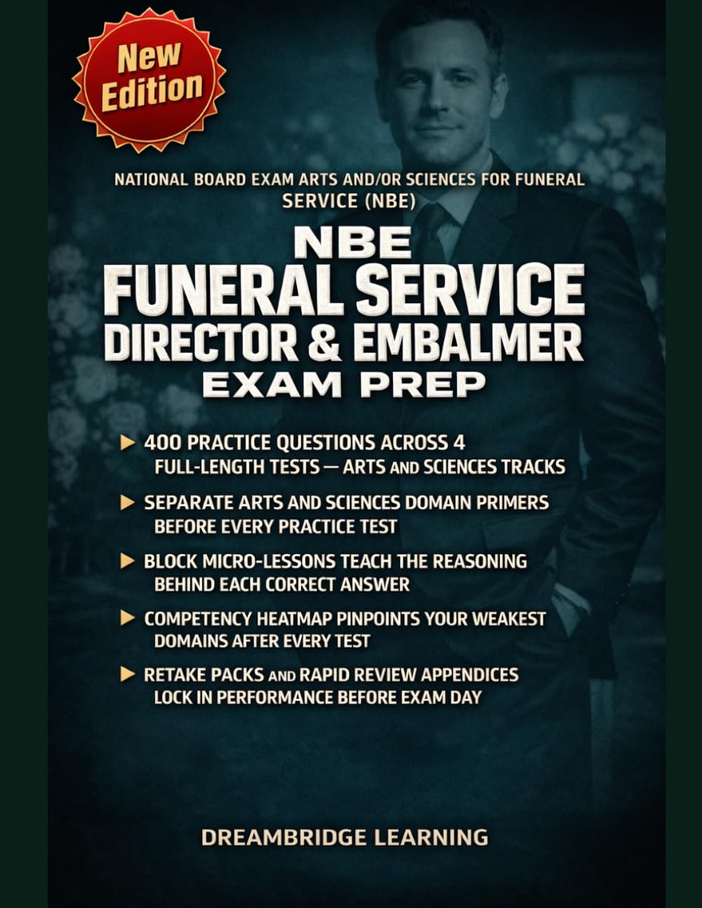 NBE FUNERAL SERVICE DIRECTOR & EMBALMER EXAM PREP: PASS THE NATIONAL BOARD EXAM ARTS AND/OR SCIENCES FOR FUNERAL SERVICE WITH FOCUSED PRACTICE AND REAL EXAM LOGIC