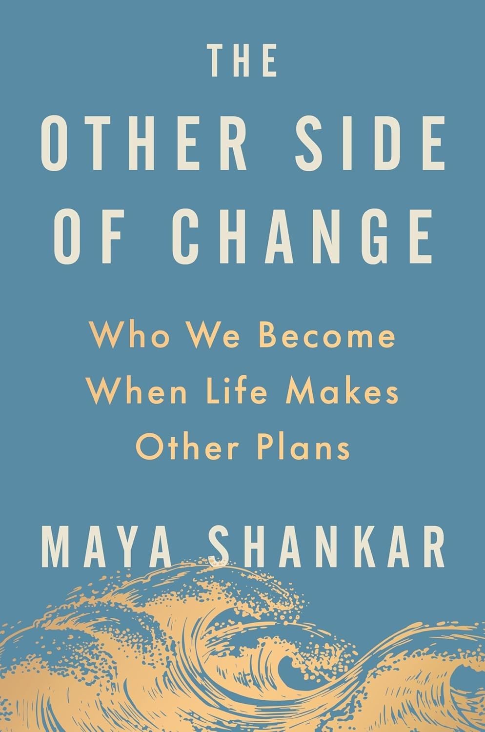 The Other Side of Change: Who We Become When Life Makes Other Plans