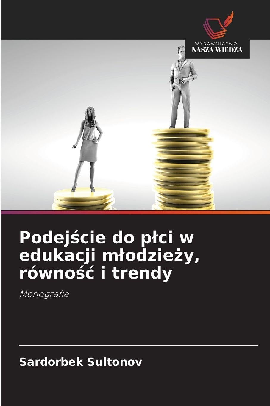 Podej¿cie do p¿ci w edukacji m¿odzie¿y, równo¿¿ i trendy: Monografia