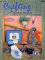 Crafting with Rubber Stamps B000ELC5CG Book Cover