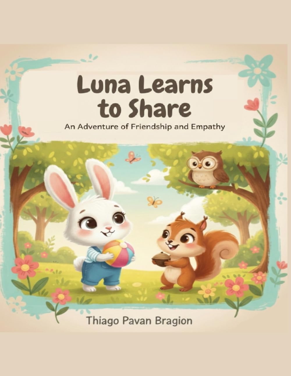 Luna Learns to Share: An Adventure of Friendship and Empathy (Luna Learns and Grows)