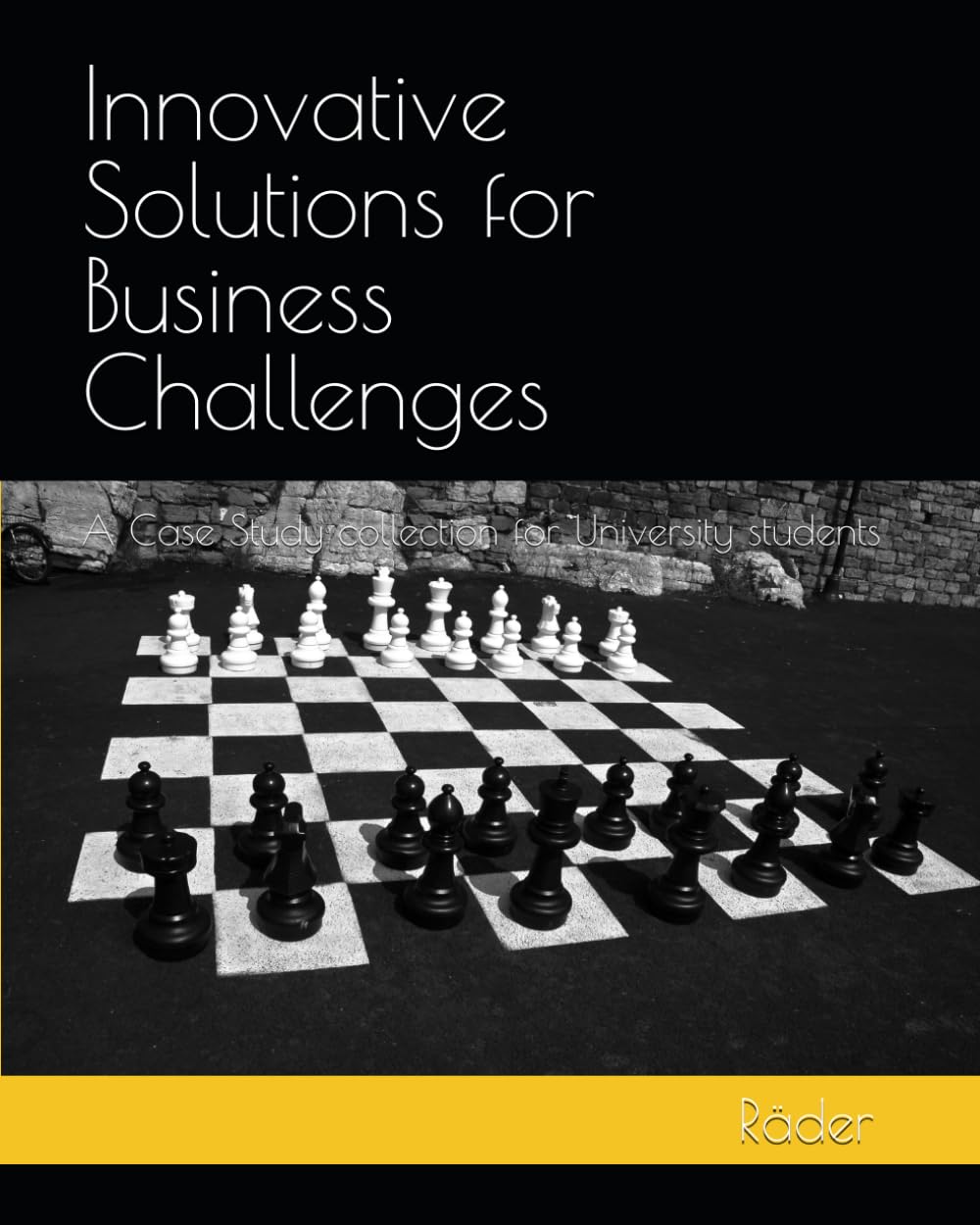 Innovative Solutions for Business Challenges: A Case Study collection for University students